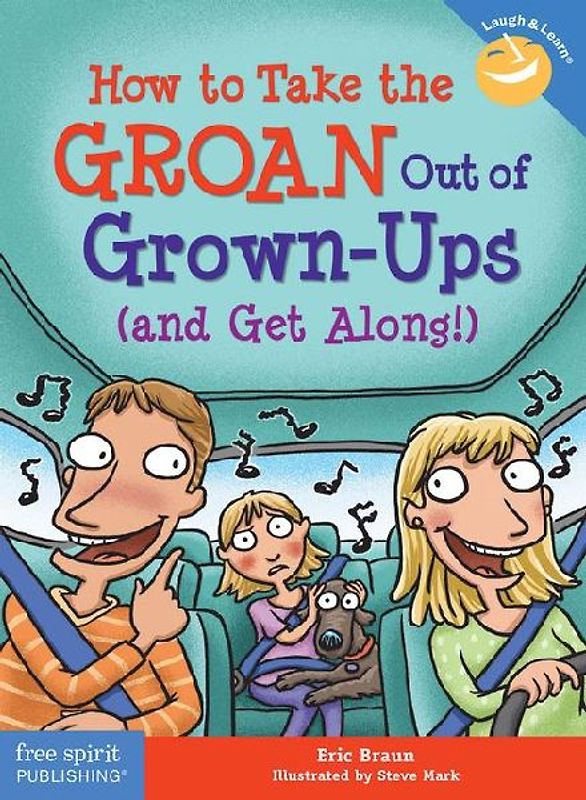 How to Take the Groan Out of Grown-Ups (and Get Along!)