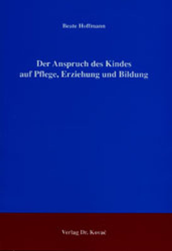 Der Anspruch des Kindes auf Pflege, Erziehung und Bildung