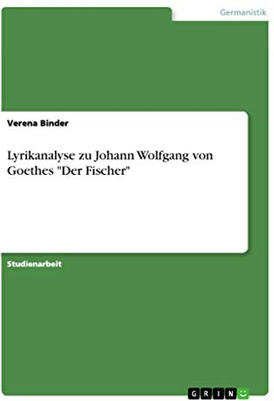 Lyrikanalyse zu Johann Wolfgang von Goethes "Der Fischer"