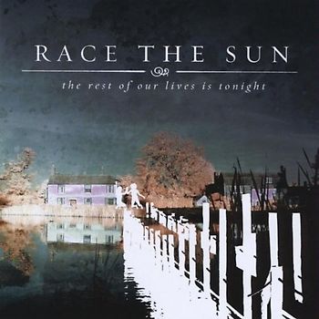 Race the Sun - The Rest of Our Lives Is Tonite
