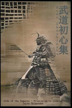Budo Shōshinshu: The Code of the Samurai - Principles to Live By