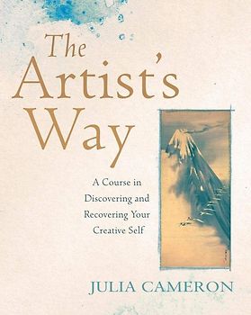 The Artist's Way - A Course in Discovering and Recovering Your Creative Self - Julia Cameron [Paperback]