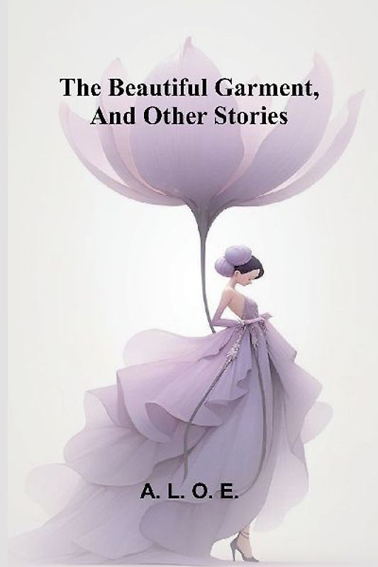 The beautiful garment, and other stories