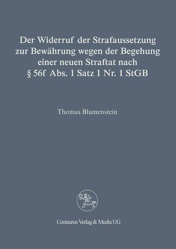 Der Widerruf der Strafaussetzung zur Bewährung wegen der Begehung einer neuen Straftat nach § 56 f Abs. 1 Satz 1 Nr. 1 StGB