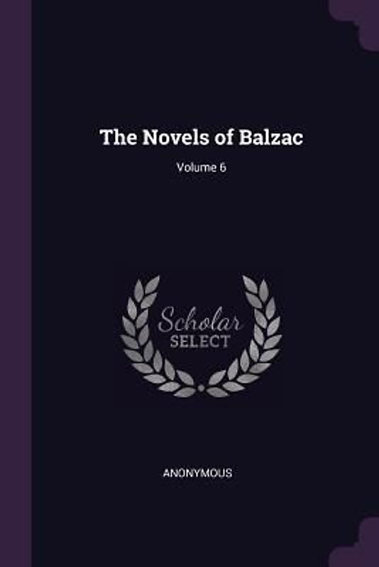 The Novels of Balzac; Volume 6