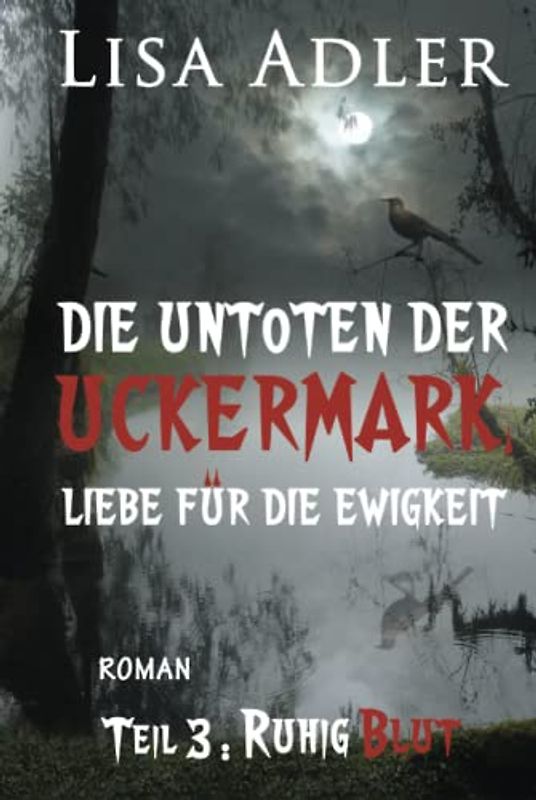 Die Untoten der Uckermark. Liebe für die Ewigkeit - Teil 3: Ruhig Blut