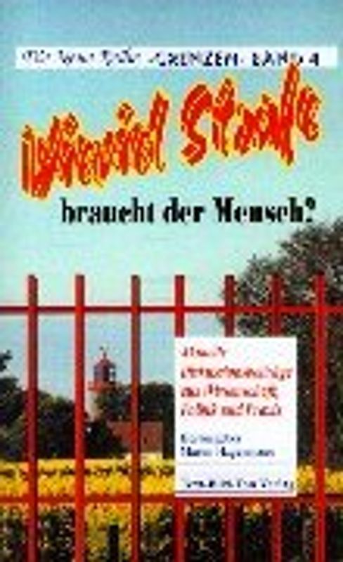 Wieviel Strafe braucht der Mensch?. Diskussionsbeiträge aus Wissenschaft,...