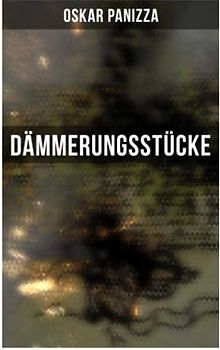 Dämmerungsstücke: Das Wachsfigurenkabinett, Eine Mondgeschichte, Der Stationsberg & Die Menschenfabrik