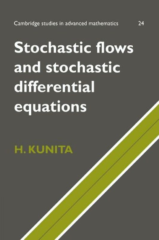 Stochastic Flows and Stochastic Differential Equations (Cambridge studies in advanced mathematics, vol.24) - Hiroshi Kunita