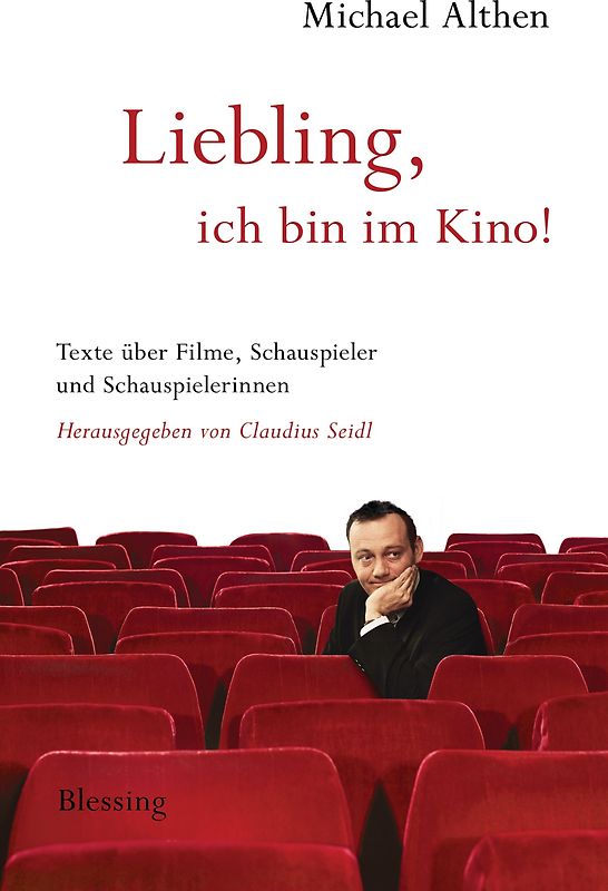 "Liebling, ich bin im Kino". Texte über Filme, Schauspieler und Schauspielerinnen. Herausgegeben von Claudius Seidl