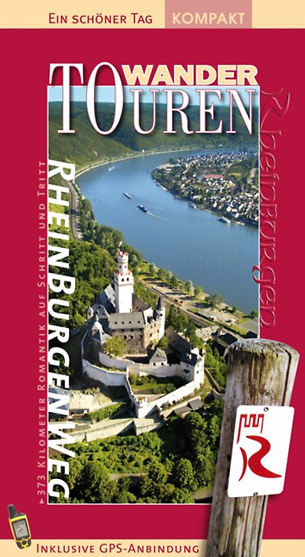 Rheinburgenweg WanderTouren - Ein schöner Tag kompakt. 47 Burgen auf Schritt und Tritt.