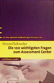 Die 100 wichtigsten Fragen zum Assessment Center