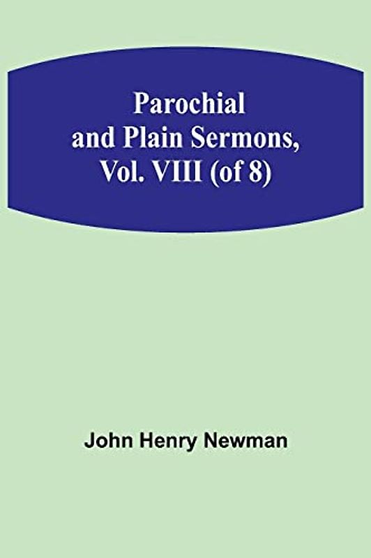 Parochial and Plain Sermons, Vol. VIII (of 8)