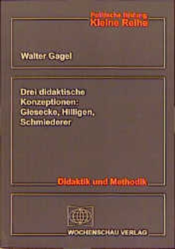 Drei didaktische Konzeptionen: Giesecke, Hilligen, Schmiederer