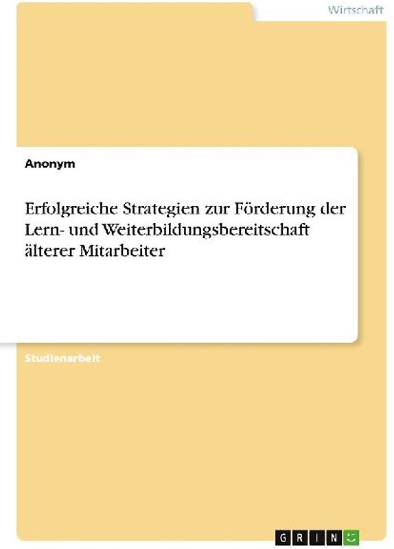 Erfolgreiche Strategien zur Förderung der Lern- und Weiterbildungsbereitschaft älterer Mitarbeiter