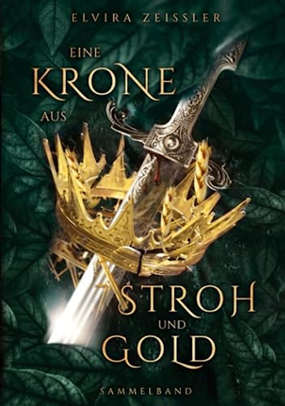 Eine Krone aus Stroh und Gold: Gesamtausgabe
