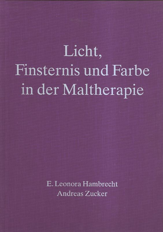 Licht, Finsternis und Farbe in der Maltherapie - Band 2,1