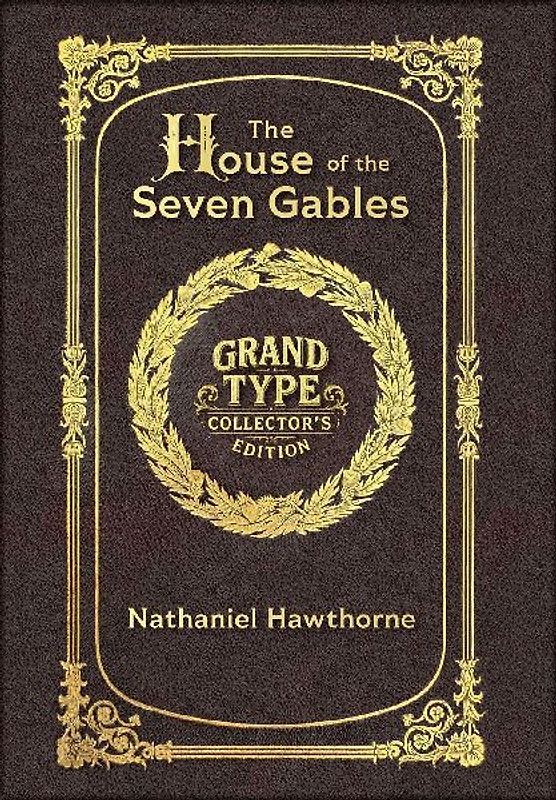 Large Print - The House of the Seven Gables - Grand Type Collector's Edition - Matte Hardcover with Dust Jacket
