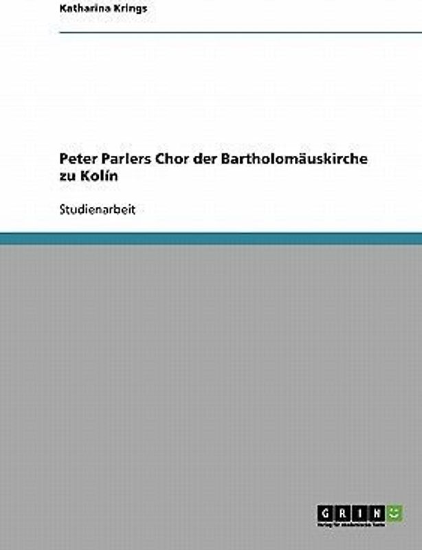 Peter Parlers Chor der Bartholomäuskirche zu Kolín
