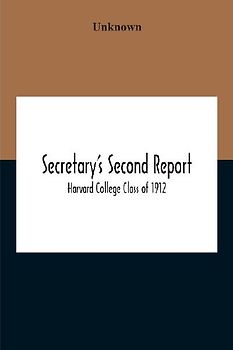 Secretary'S Second Report; Harvard College Class Of 1912