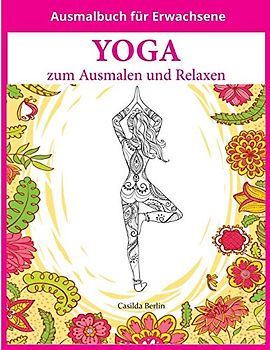 YOGA - zum Ausmalen und Relaxen: Malbuch für Erwachsene