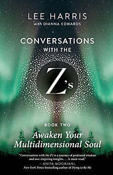 Awaken Your Multidimensional Soul: Conversations with the Z's, Book Two (Conversations with the Z's, 2)
