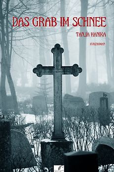 Das Grab im Schnee: Tödlicher Waldgasthof - Tanja Hanika