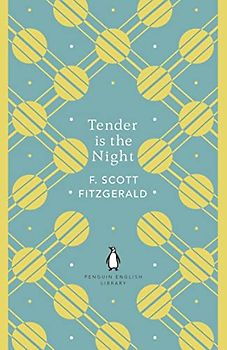 Tender is the Night: Scott F. Fitzgerald (The Penguin English Library)