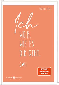 Ich weiß, wie es dir geht. Gott