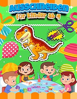Ausschneiden Für Kinder Ab 4: Groß Ausschneidebuch Ab 3 , 4 , 5 Jahre | Schneiden Üben Kinder , Vorschule | Bastelbuch Ab 3 , 4 , 5 Jahre | ... 3 Jahre | Dinosaurier , Tiere, Formen, Linie