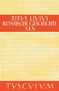 Titus Livius: Römische Geschichte / Buch 45