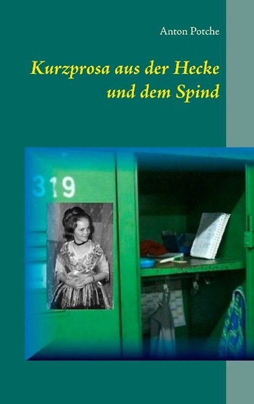 Kurzprosa aus der Hecke und dem Spind