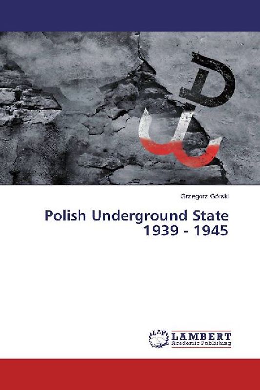 Polish Underground State 1939 - 1945