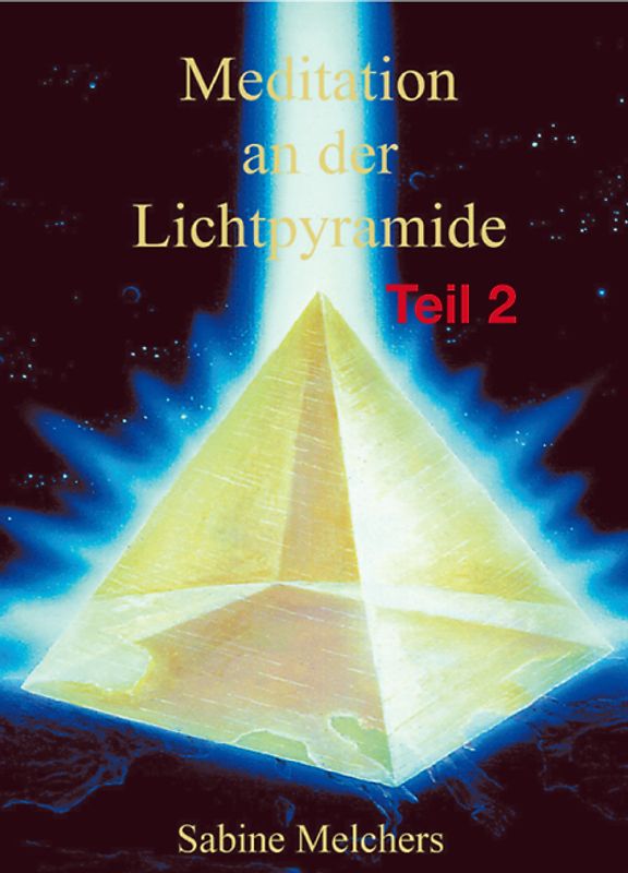 Meditation an der Lichtpyramide, Teil 2