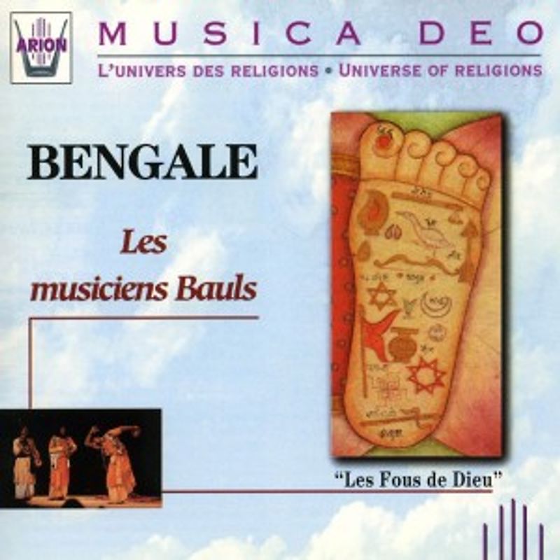 Les Musiciens Bauls du Bengale - Les Fous de Dieu
