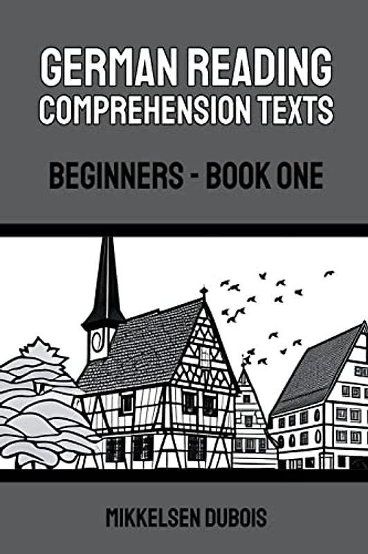 German Reading Comprehension Texts: Beginners - Book One (German Reading Comprehension Texts for Beginners)
