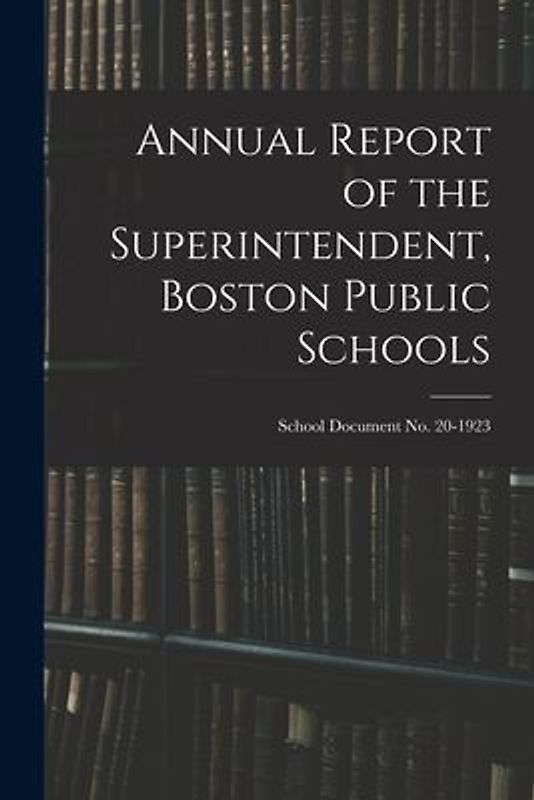 Annual Report of the Superintendent, Boston Public Schools; School Document No. 20-1923