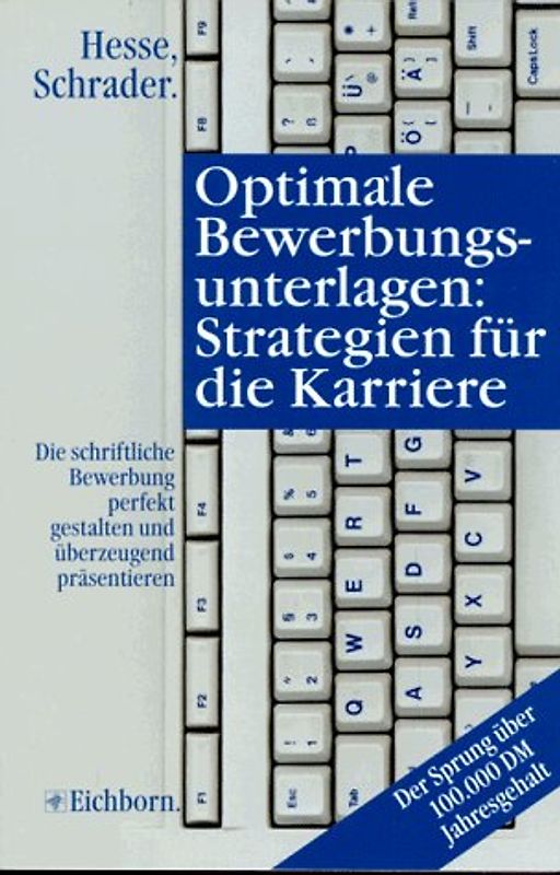Optimale Bewerbungsunterlagen: Strategien für die Karriere. Die schriftliche Bewerbung perfekt gestalten und überzeugend präsentieren