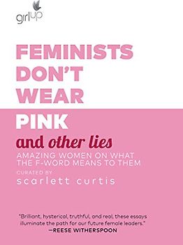 Feminists Don't Wear Pink and Other Lies