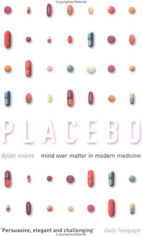 Placebo: Mind Over Matter in Modern Medicine - Evans, Dylan