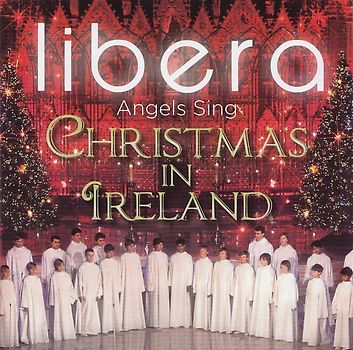 Libera - Angels Sing: Ireland Christmas