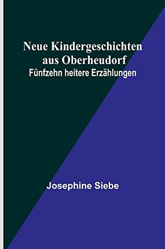 Neue Kindergeschichten aus Oberheudorf: Fünfzehn heitere Erzählungen