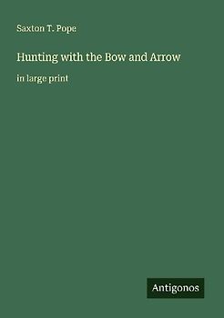Hunting with the Bow and Arrow