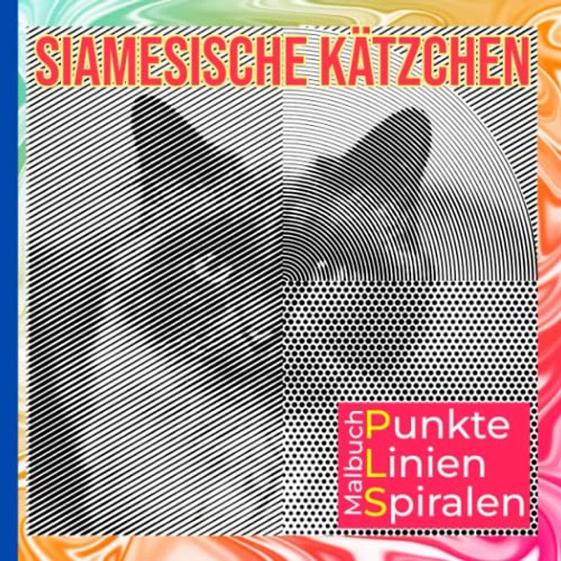 Siamesische Kätzchen Punkte Linien Spiralen Malbuch: Üben Sie Ihre Malkünste mit 25 entzückenden Katzenbildern im Inneren | Geburtstagsgeschenke | Geschenke zum Stressabbau | Entspannung