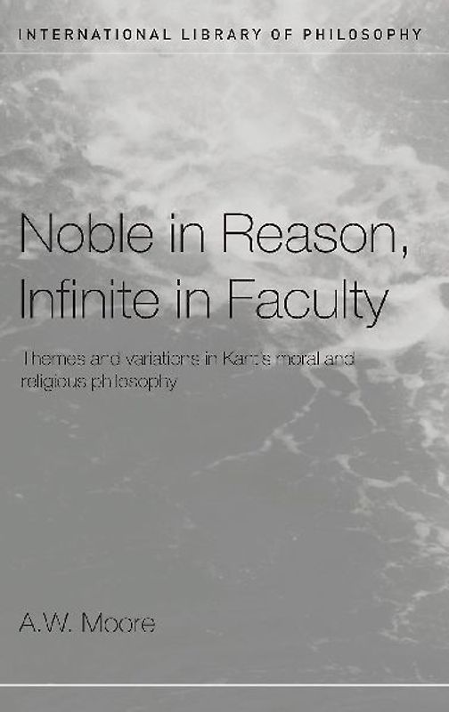 Noble in Reason, Infinite in Faculty