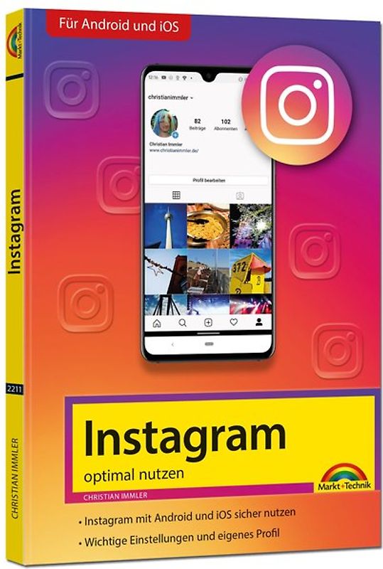 Instagram - optimal nutzen - Alle Funktionen anschaulich erklärt mit vielen Tipps und Tricks - komplett in Farbe