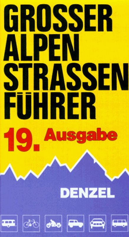 Grosser Alpenstrassenführer. Die anfahrbaren Hochpunkte der Alpen und die kuriosesten Gebirgsstrecken zwischen Wien und Marseille für sportlich-touristisch eingestellte Auto- und Zweifadfahrer