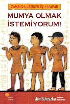 Zamanda Gezinen Üc Kafadar 1 - Mumya Olmak Istemiyorum