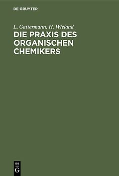 Die Praxis des organischen Chemikers