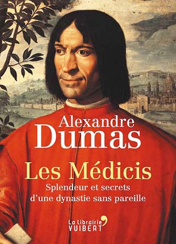 Les Médicis. Splendeur et secrets d'une dynastie sans pareille